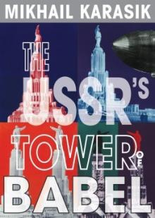 Opening Receptions, November 14, 2017, 11/14/2017, Exhibition: Mikhail Karasik: The USSR's Tower of Babel