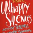 Author Readings, March 08, 2019, 03/08/2019, Unhappy Silences: Activist Feelings, Feminist Thinking, Resisting Injustice