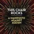 Author Readings, March 04, 2019, 03/04/2019, This Chair Rocks: A Manifesto Against Ageism