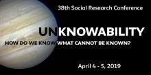 Conferences, April 05, 2019, 04/05/2019, Unknowability: How Do We Know What Cannot Be Known?
