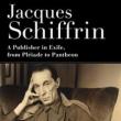 Author Readings, March 04, 2019, 03/04/2019, Jacques Schiffrin: A Publisher in Exile, from Pl&eacute;iade to Pantheon