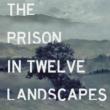 Films, March 05, 2019, 03/05/2019, The Prison in Twelve Landscapes (2016): Unlikely Jails