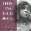 Author Readings, March 07, 2019, 03/07/2019, Wayward Lives, Beautiful Experiments: Intimate Histories of Social Upheaval