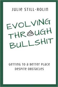 Author Readings, April 06, 2019, 04/06/2019, Evolving through Bullshit: Getting to a Better Place Despite Obstacles