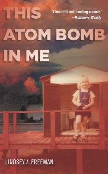 Author Readings, April 27, 2019, 04/27/2019, This Atom Bomb in Me: Growing Up Nuclear