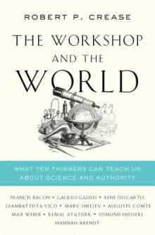 Author Readings, April 23, 2019, 04/23/2019, The Workshop and the World: What Ten Thinkers Can Teach Us about Science and Authority