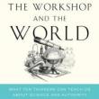 Author Readings, April 23, 2019, 04/23/2019, The Workshop and the World: What Ten Thinkers Can Teach Us about Science and Authority