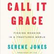 Author Readings, March 20, 2019, 03/20/2019, Call It Grace: Finding Meaning in a Fractured World