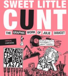 Author Readings, April 09, 2019, 04/09/2019, Sweet Little Cunt: The Graphic Work of Julie Doucet