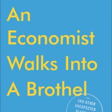 Author Readings, April 09, 2019, 04/09/2019, An Economist Walks into a Brothel and Other Unexpected Places to Understand Risk