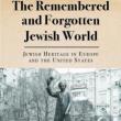 Author Readings, April 16, 2019, 04/16/2019, The Remembered and Forgotten Jewish World: Jewish Heritage in Europe and the United States