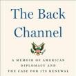 Author Readings, April 08, 2019, 04/08/2019, The Back Channel: A Memoir of American Diplomacy and the Case for its Renewal