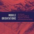Book Discussions, April 03, 2019, 04/03/2019, Mobile Orientations. An Intimate Autoethnography of Migration, Sex Work and Humanitarian Borders