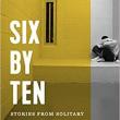 Author Readings, April 09, 2019, 04/09/2019, Six by Ten: Stories from Solitary