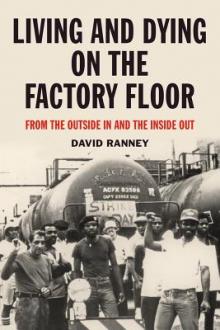 Author Readings, April 14, 2019, 04/14/2019, Living and Dying on the Factory Floor: From the Outside In and the Inside Out