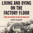 Author Readings, April 14, 2019, 04/14/2019, Living and Dying on the Factory Floor: From the Outside In and the Inside Out