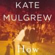 Author Readings, May 21, 2019, 05/21/2019, How to Forget: A Daughter's Memoir: New from Actress Kate Mulgrew