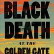 Author Readings, May 21, 2019, 05/21/2019, Black Death at the Golden Gate: The Race to Save America from the Bubonic Plague