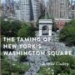 Author Readings, May 02, 2019, 05/02/2019, The Taming of New York&rsquo;s Washington Square: A Wild Civility