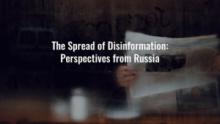 Discussions, May 02, 2019, 05/02/2019, The Spread of Disinformation: Perspectives from Russia