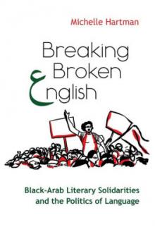 Author Readings, May 09, 2019, 05/09/2019, Breaking Broken English: Black-Arab Literary Solidarities and the Politics of Language