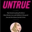 Book Clubs, June 02, 2019, 06/02/2019, Untrue: Why Nearly Everything We Believe About Women, Lust, and Infidelity Is Wrong and How the New Science Can Set Us Free