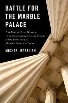 Author Readings, June 18, 2019, 06/18/2019, Battle for the Marble Palace: Abe Fortas, Earl Warren, Lyndon Johnson, Richard Nixon and the Forging of the Modern Supreme Court