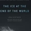 Author Readings, June 11, 2019, 06/11/2019, The Ice at the End of the World:&nbsp;An Epic Journey into Greenland&rsquo;s Buried Past and Our Perilous Future