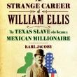 Author Readings, June 05, 2019, 06/05/2019, The Strange Career of William Ellis: The Texas Slave who Became a Mexican Millionaire