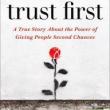 Author Readings, July 22, 2019, 07/22/2019, Trust First: A True Story About the Power of Giving People Second Chances