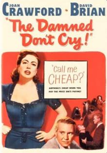 Films, July 18, 2019, 07/18/2019, The Damned Don't Cry (1950):&nbsp;Woman Gets Involved With An Organized Crime Boss