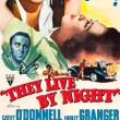 Films, July 08, 2019, 07/08/2019, They Live by Night (1948): Escaped Convict Falls In Love&nbsp;