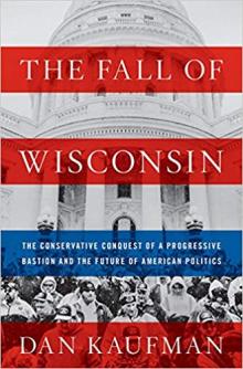 Author Readings, July 10, 2019, 07/10/2019, The Fall of Wisconsin: The Conservative Conquest of a Progressive Bastion and the Future of American Politics