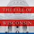 Author Readings, July 10, 2019, 07/10/2019, The Fall of Wisconsin: The Conservative Conquest of a Progressive Bastion and the Future of American Politics