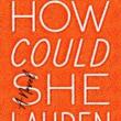 Author Readings, June 27, 2019, 06/27/2019, How Could She: A Hilarious Ode to Female Friendship