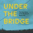 Author Readings, June 30, 2019, 06/30/2019, Under the Bridge: A Haunting Modern Tragedy