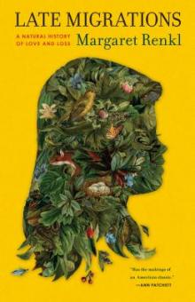 Author Readings, July 18, 2019, 07/18/2019, Late Migrations: A Natural History of Love and Loss