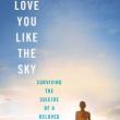 Author Readings, July 01, 2019, 07/01/2019, Love You Like the Sky: Surviving the Suicide of a Beloved