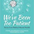 Author Readings, July 10, 2019, 07/10/2019, We&rsquo;ve Been Too Patient: Voices from Radical Mental Health