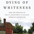 Author Readings, July 31, 2019, 07/31/2019, Dying of Whiteness: How the Politics of Racial Resentment Is Killing America's Heartland