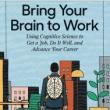 Author Readings, July 25, 2019, 07/25/2019, Bring Your Brain to Work: Using Cognitive Science to Get a Job, Do it Well, and Advance Your Career