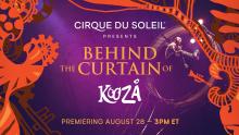 Performances, August 28, 2020, 08/28/2020, Cirque du Soleil: Behind The Scenes of The Crowd-Favorite Kooza!