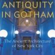 Author Readings, June 01, 2021, 06/01/2021, Antiquity in Gotham: The Ancient Architecture of New York City&nbsp;(virtual)