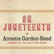 Author Readings, June 01, 2021, 06/01/2021, On Juneteenth: From Pulitzer Winner Annette Gordon-Reed