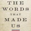 Author Readings, June 03, 2021, 06/03/2021, The Words That Made Us: America's Constitutional Conversation 1760-1840 (virtual)