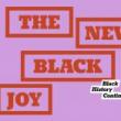 Discussions, June 17, 2021, 06/17/2021, Black History Continued: The New Black Joy (virtual)