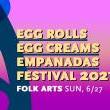 Discussions, June 27, 2021, 06/27/2021, Egg Rolls, Egg Creams, and Empanadas Festival: Folk Arts (Zoom)