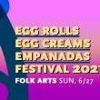 Discussions, June 27, 2021, 06/27/2021, Egg Rolls, Egg Creams, and Empanadas Festival: Folk Arts (Zoom)