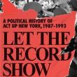 Author Readings, June 21, 2021, 06/21/2021, Let the Record Show: The Story of ACT-UP (virtual)