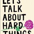 Book Clubs, June 23, 2021, 06/23/2021, Let's Talk About Hard Things: The Author Discusses (virtual)